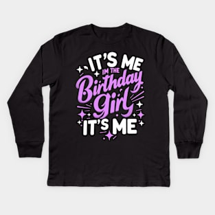 It's Me Hi Im The Birthday Girl It's Me Kids Long Sleeve T-Shirt